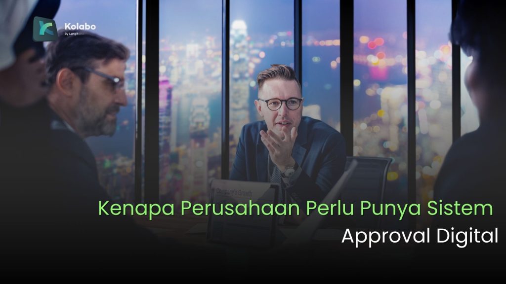 Kenapa Perusahaan Perlu Punya Sistem Approval Digital untuk Operasional yang Lebih Rapi