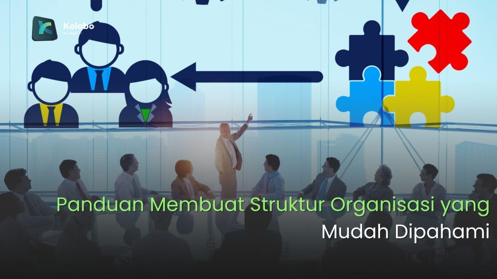 Panduan Membuat Struktur Organisasi yang Mudah Dipahami untuk Perusahaan