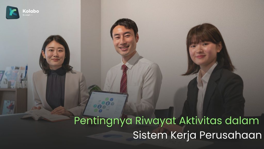 Pentingnya Riwayat Aktivitas dalam Sistem Kerja Perusahaan