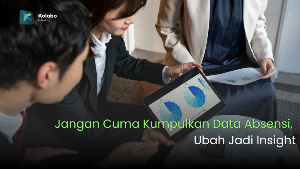 Dari Absensi ke Insight: Mengoptimalkan Data Kehadiran untuk Keputusan yang Lebih Cerdas