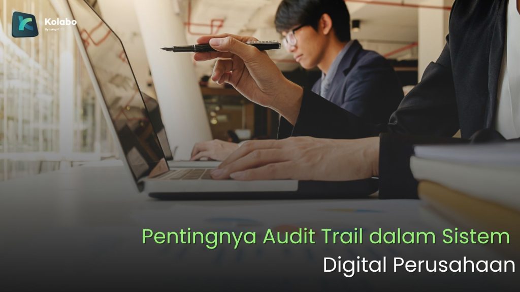 Pentingnya Audit Trail dalam Sistem Digital Perusahaan