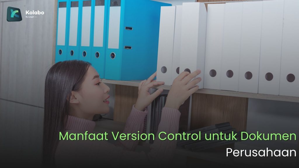 Manfaat Version Control untuk Dokumen Perusahaan