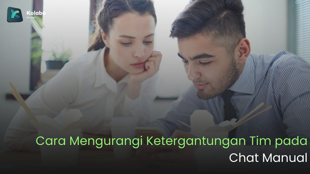 Cara Mengurangi Ketergantungan Tim pada Chat Manual