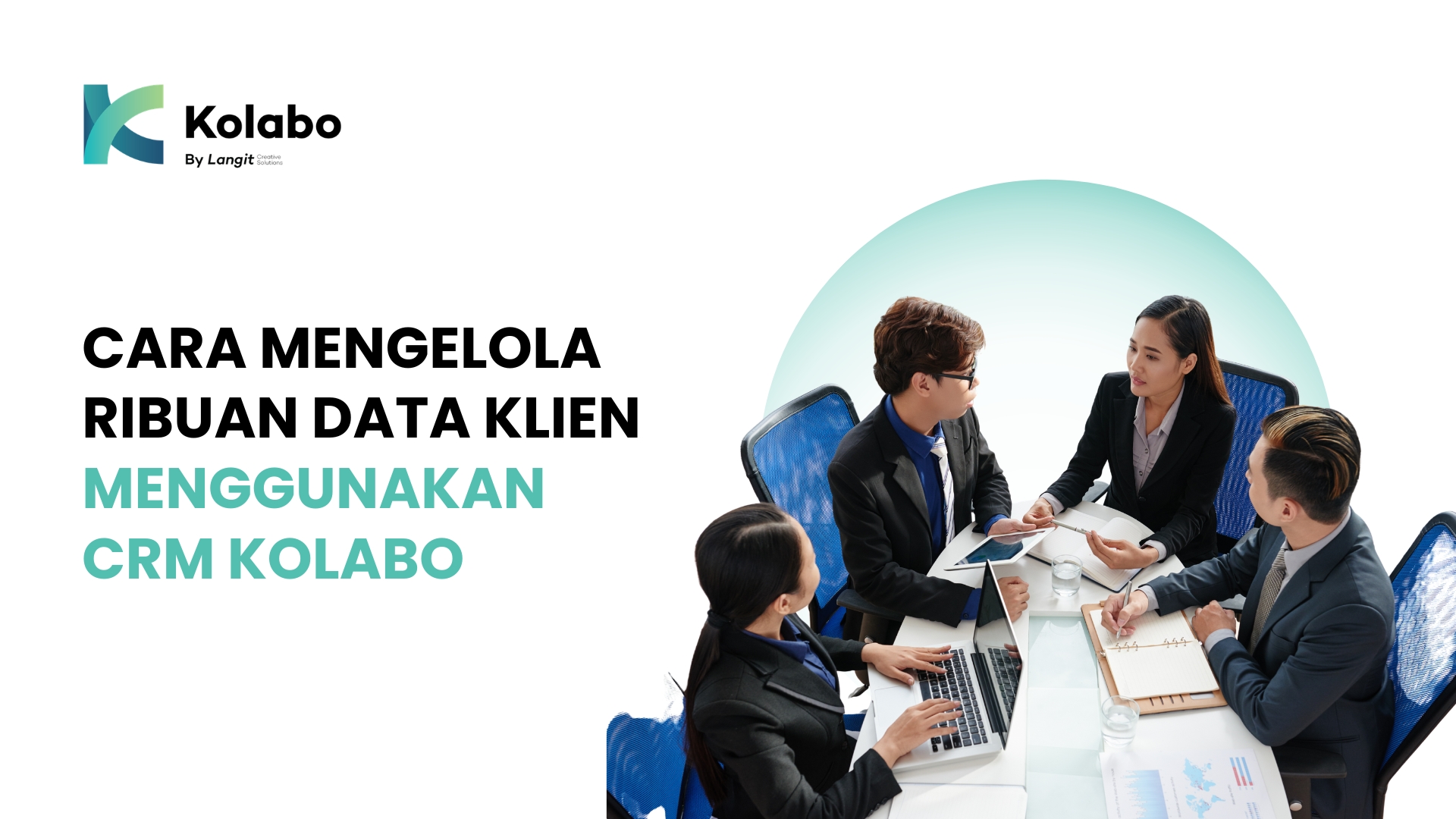 Cara Mengelola Ribuan Data Klien Menggunakan CRM Kolabo