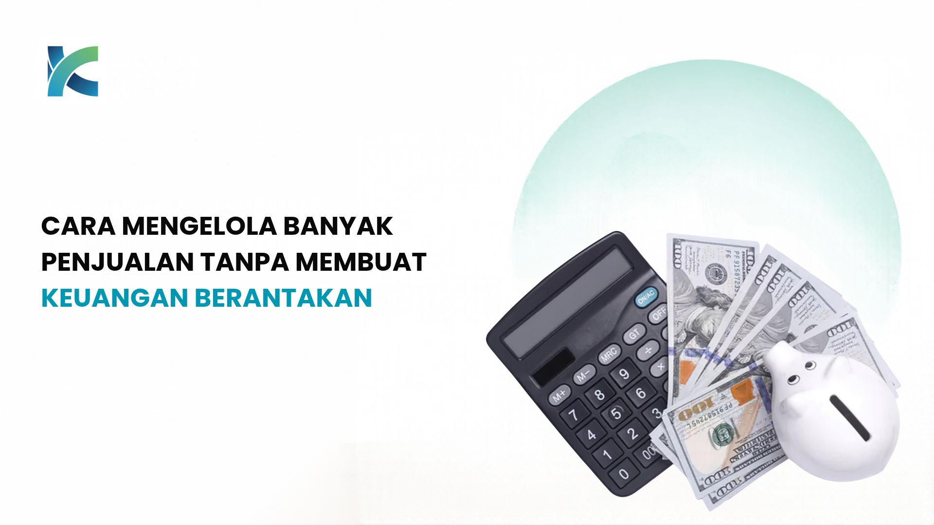Cara Mengelola Banyak Penjualan Tanpa Membuat Keuangan Berantakan